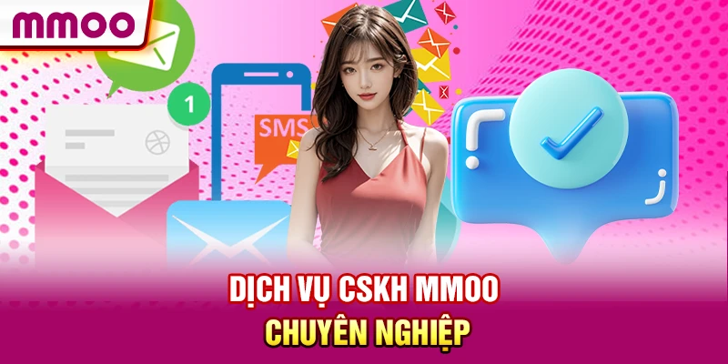 Giới Thiệu MMOO - Nhà Cái Trực Tuyến Hợp Pháp Tại Costa Rica 4 Dịch vụ CSKH MMOO chuyên nghiệp