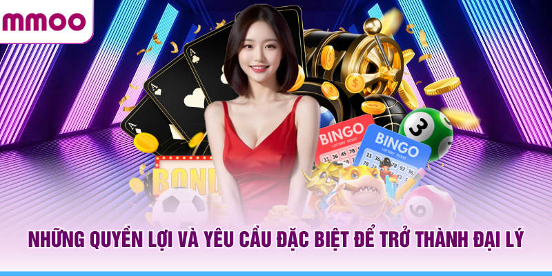 Tham Gia Đại Lý MMOO Cơ Hội Kiếm Tiền Cực Khủng Mỗi Ngày 5 Những quyền lợi và yêu cầu đặc biệt để trở thành đại lý MMOO